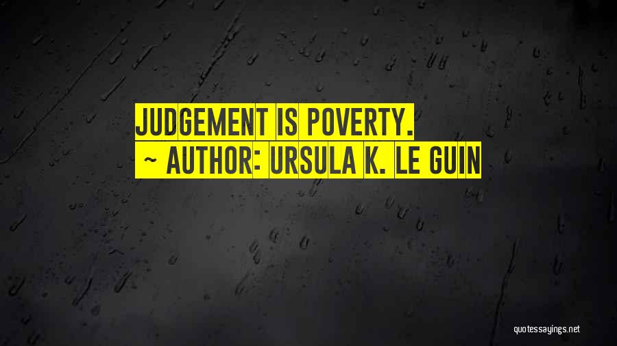 Others Judgement Quotes By Ursula K. Le Guin