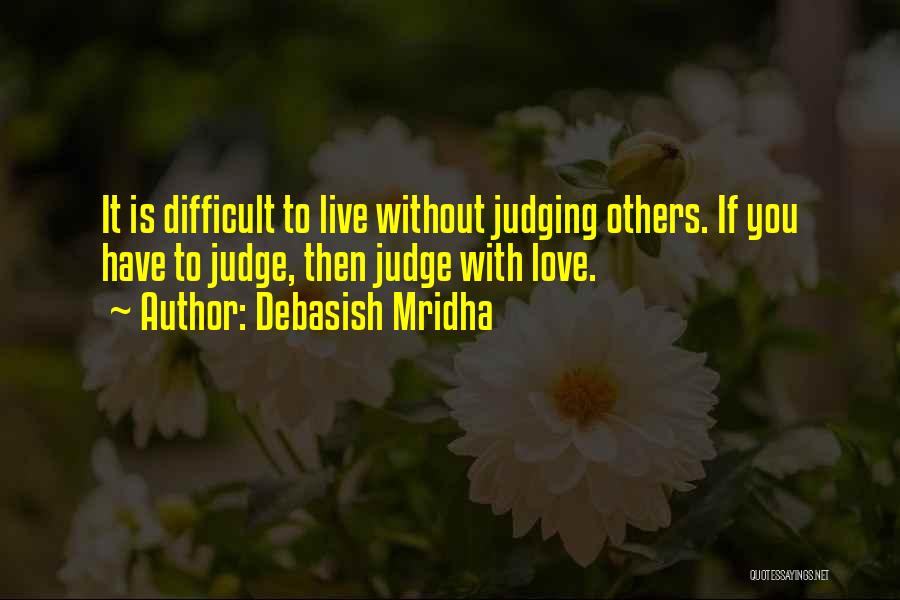 Others Judging You Quotes By Debasish Mridha
