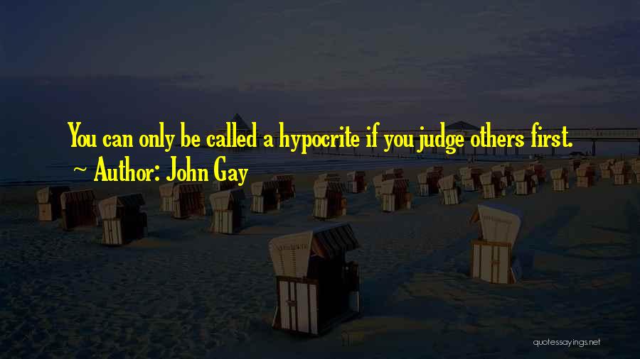 Others Judging You Quotes By John Gay