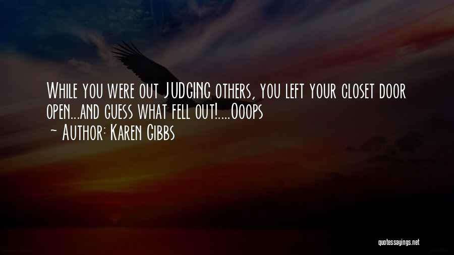 Others Judging You Quotes By Karen Gibbs