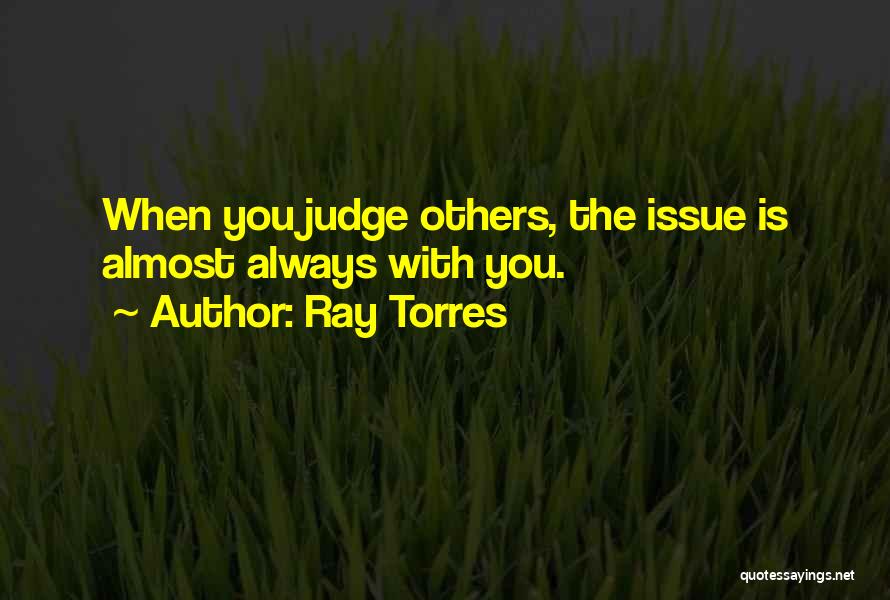 Others Judging You Quotes By Ray Torres