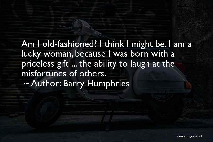 Others Misfortunes Quotes By Barry Humphries