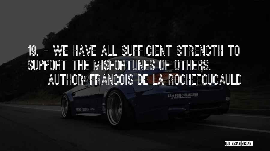 Others Misfortunes Quotes By Francois De La Rochefoucauld