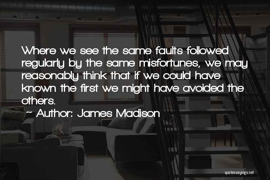 Others Misfortunes Quotes By James Madison