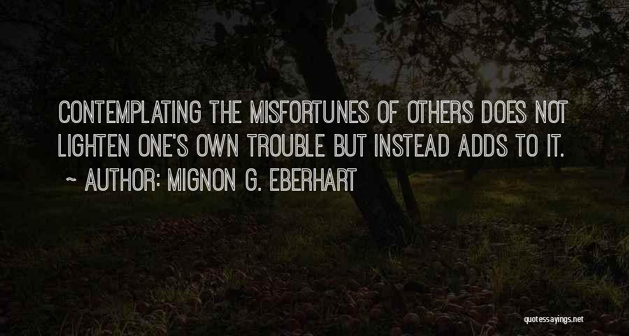 Others Misfortunes Quotes By Mignon G. Eberhart