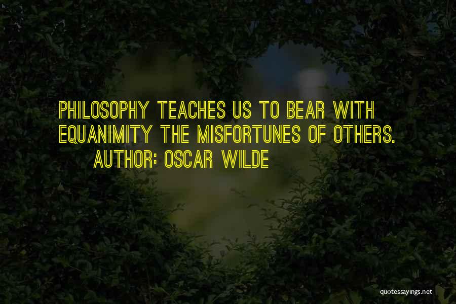 Others Misfortunes Quotes By Oscar Wilde