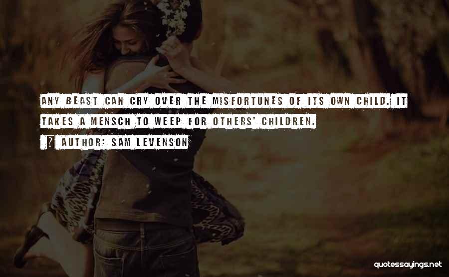 Others Misfortunes Quotes By Sam Levenson