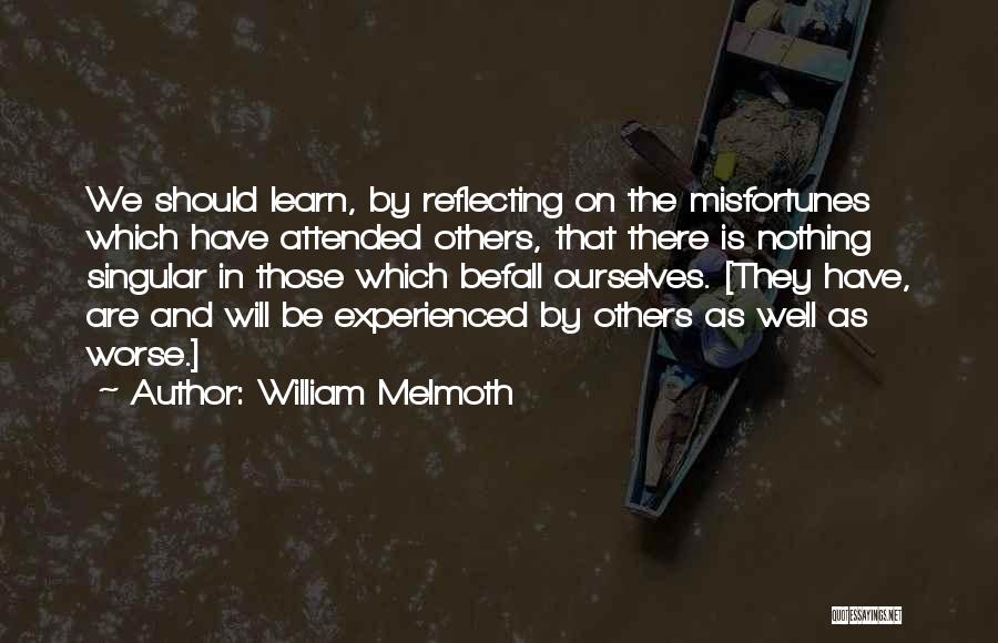 Others Misfortunes Quotes By William Melmoth