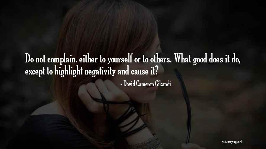 Others Negativity Quotes By David Cameron Gikandi