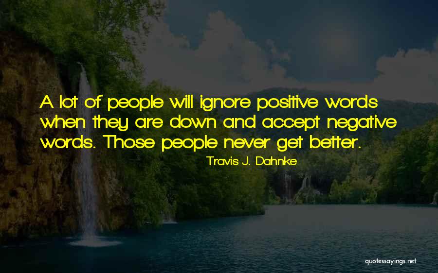 Others Negativity Quotes By Travis J. Dahnke