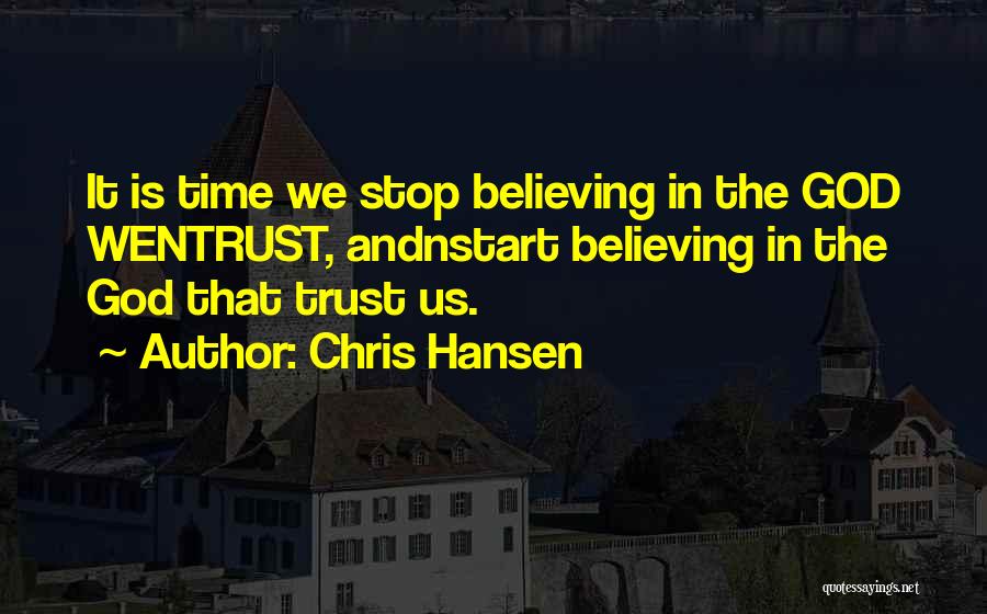 Others Not Believing In You Quotes By Chris Hansen