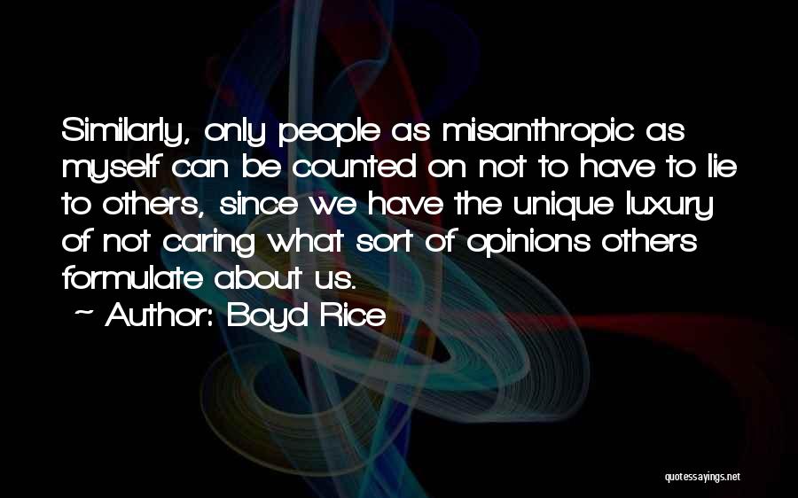 Others Not Caring Quotes By Boyd Rice