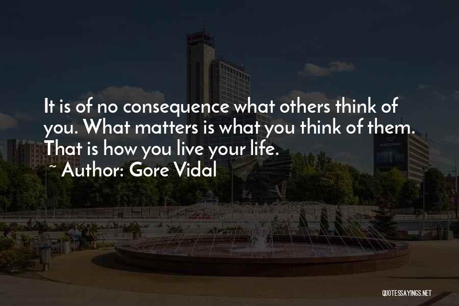 Others Opinions Of You Quotes By Gore Vidal