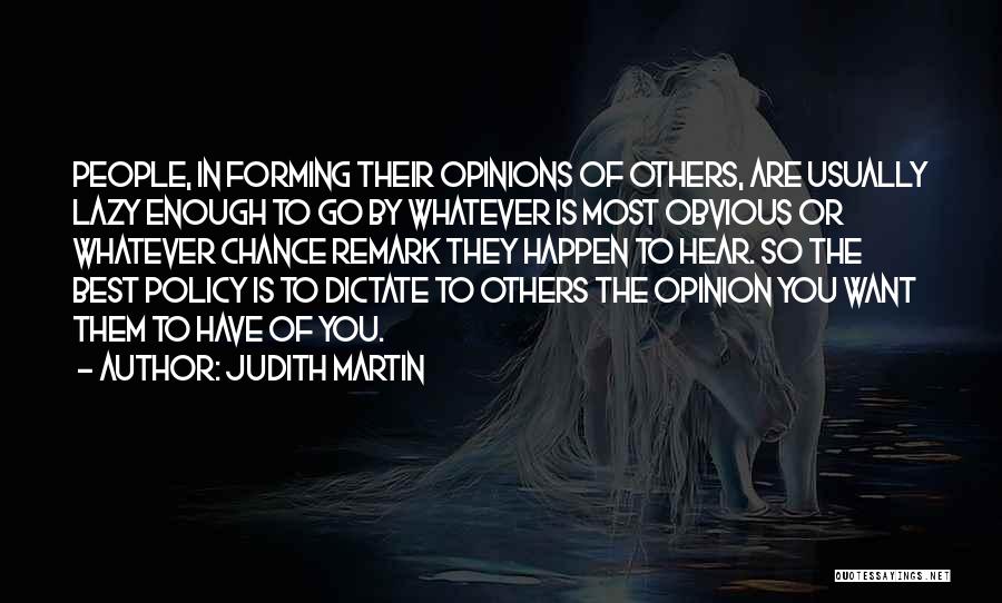 Others Opinions Of You Quotes By Judith Martin