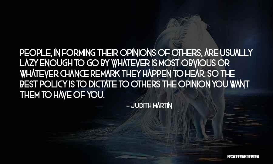 Others Opinions Of You Quotes By Judith Martin