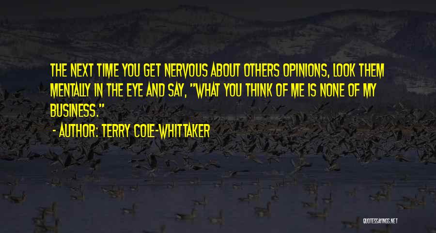 Others Opinions Of You Quotes By Terry Cole-Whittaker