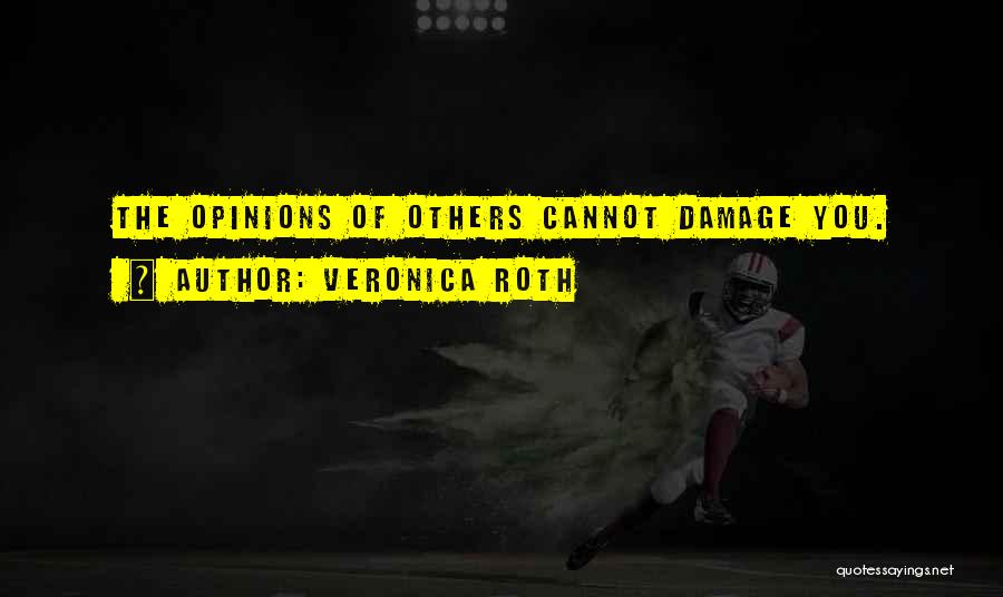 Others Opinions Quotes By Veronica Roth