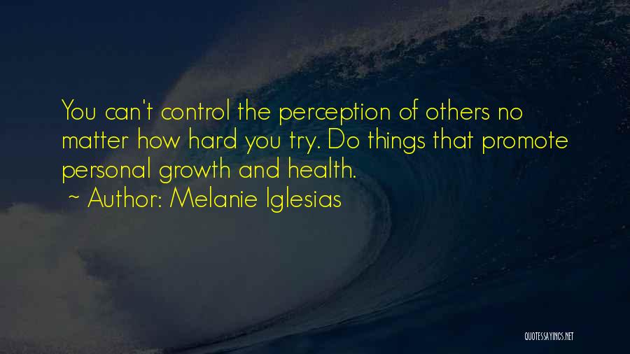 Others Perception Of You Quotes By Melanie Iglesias