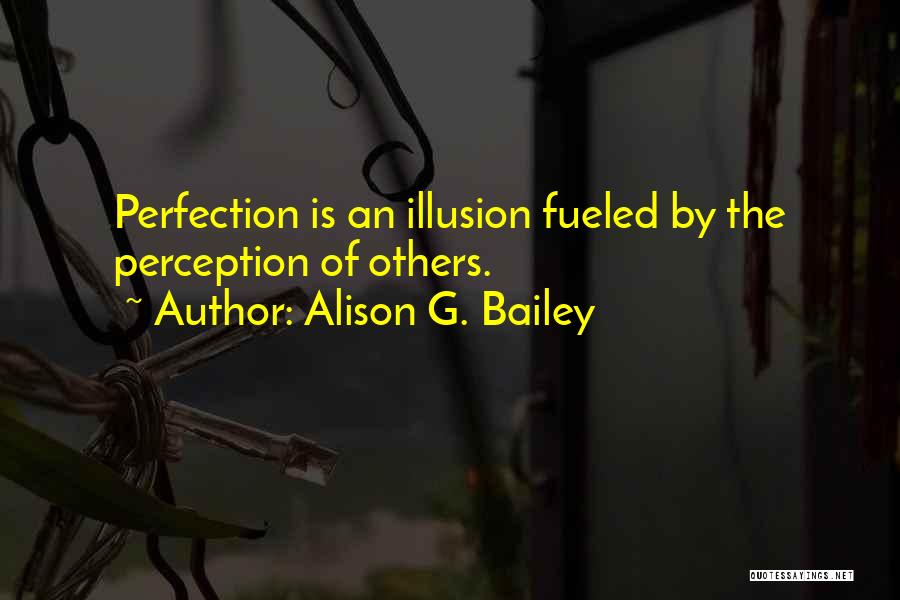 Others Perception Quotes By Alison G. Bailey