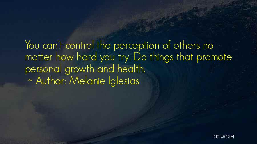 Others Perception Quotes By Melanie Iglesias