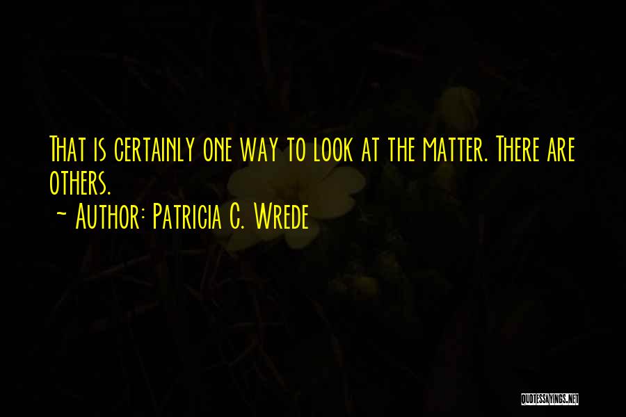Others Perception Quotes By Patricia C. Wrede
