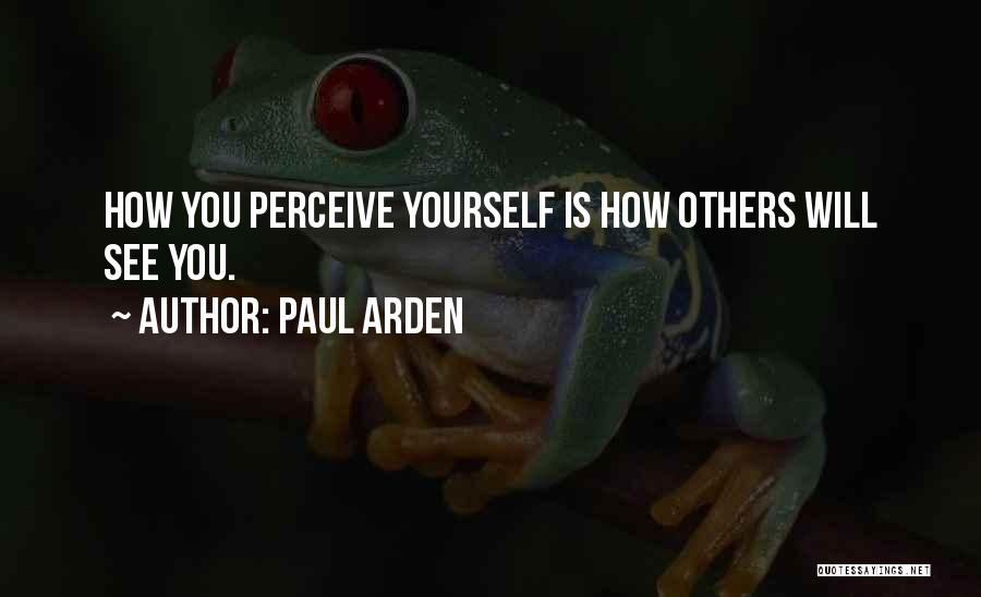 Others Perception Quotes By Paul Arden