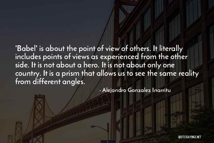 Others Point Of View Quotes By Alejandro Gonzalez Inarritu Others Point Of View Quotes By Alejandro Gonzalez Inarritu