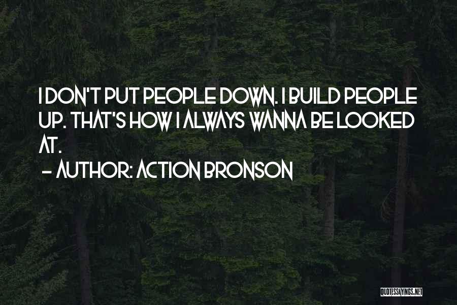 Others Put You Down Quotes By Action Bronson