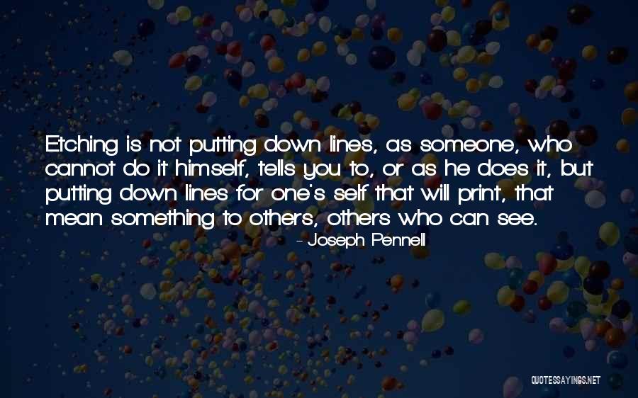 Others Putting You Down Quotes By Joseph Pennell Others Putting You Down Quotes By Joseph Pennell