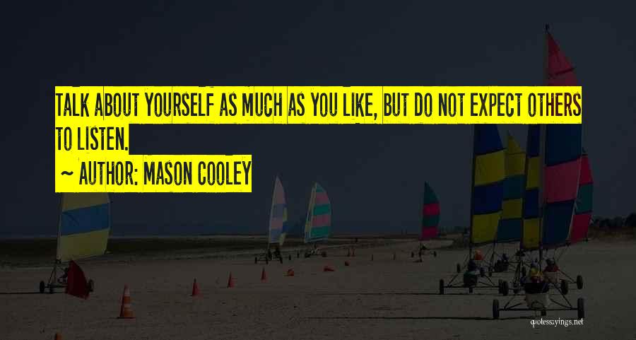 Others Talk About You Quotes By Mason Cooley