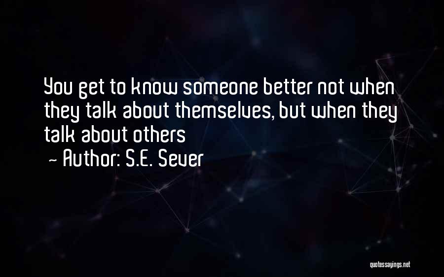 Others Talk About You Quotes By S.E. Sever