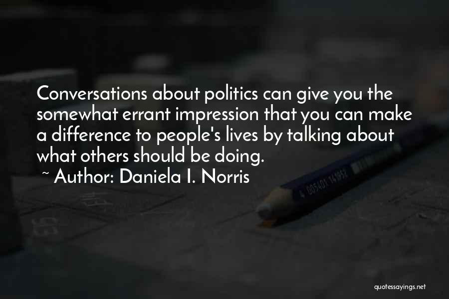 Others Talking Quotes By Daniela I. Norris