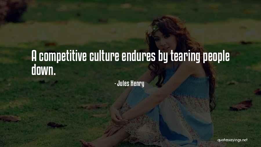 Others Tearing You Down Quotes By Jules Henry Others Tearing You Down Quotes By Jules Henry