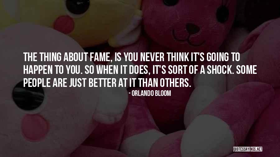 Others Thinking They Are Better Quotes By Orlando Bloom