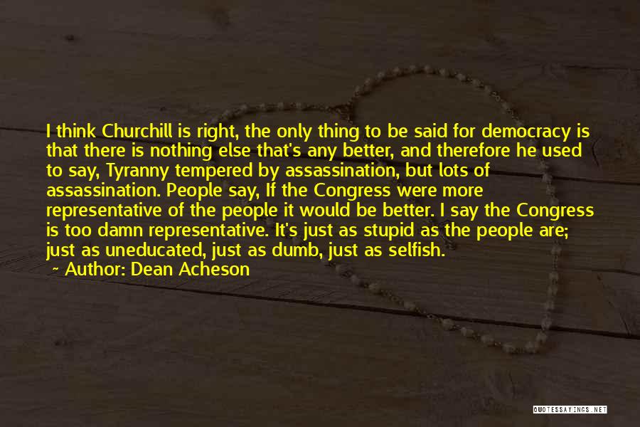 Others Thinking You Are Stupid Quotes By Dean Acheson