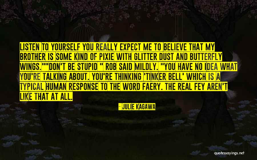 Others Thinking You Are Stupid Quotes By Julie Kagawa