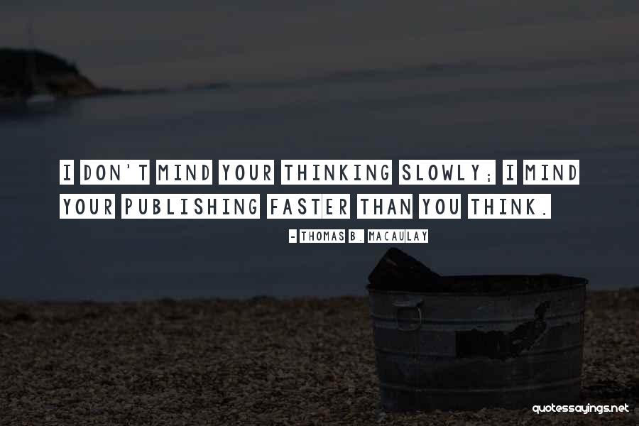 Others Thinking You Are Stupid Quotes By Thomas B. Macaulay Others Thinking You Are Stupid Quotes By Thomas B. Macaulay