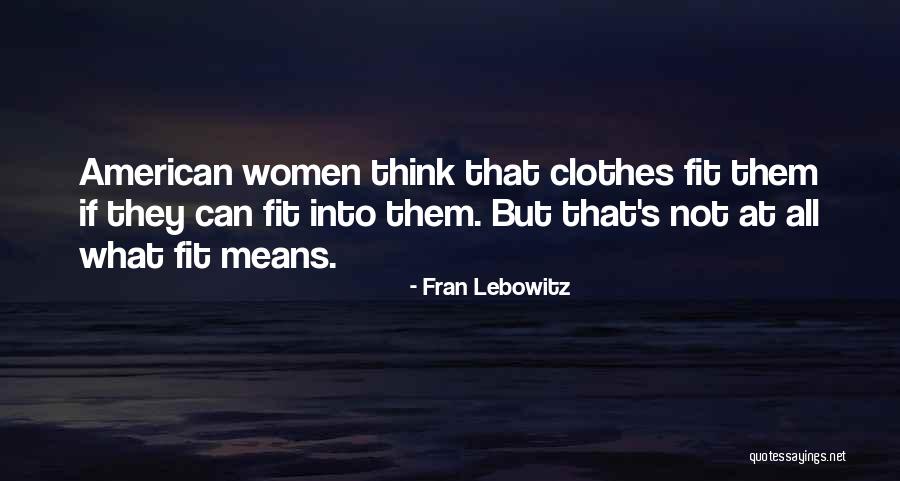 Othoniel Quotes By Fran Lebowitz