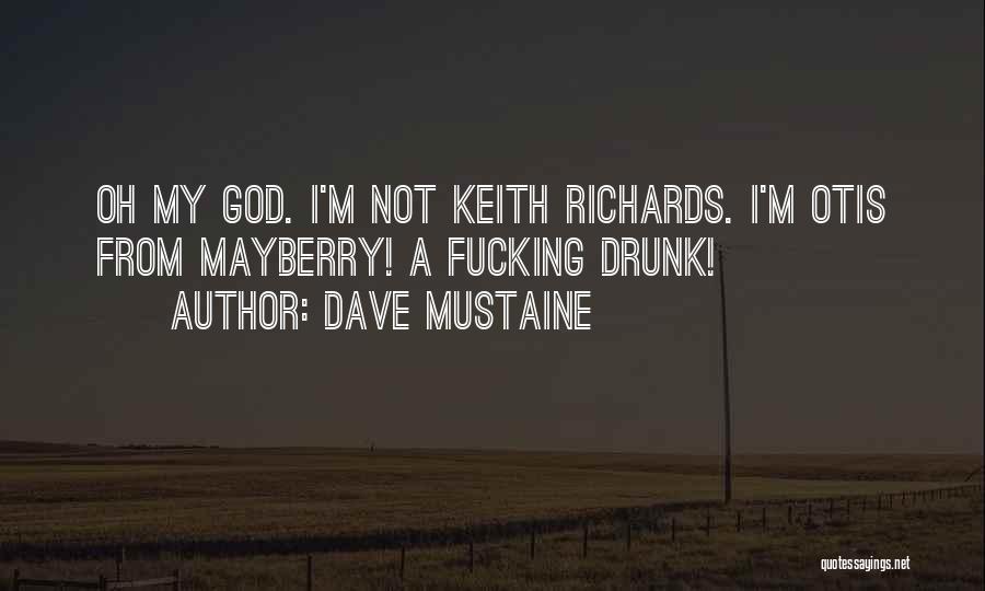 Otis Mayberry Quotes By Dave Mustaine