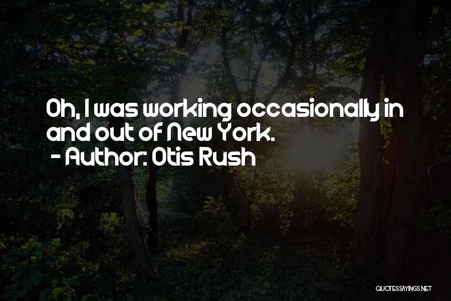 Otis Quotes By Otis Rush