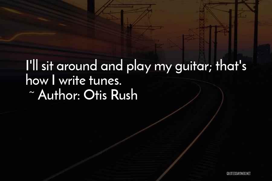 Otis Quotes By Otis Rush