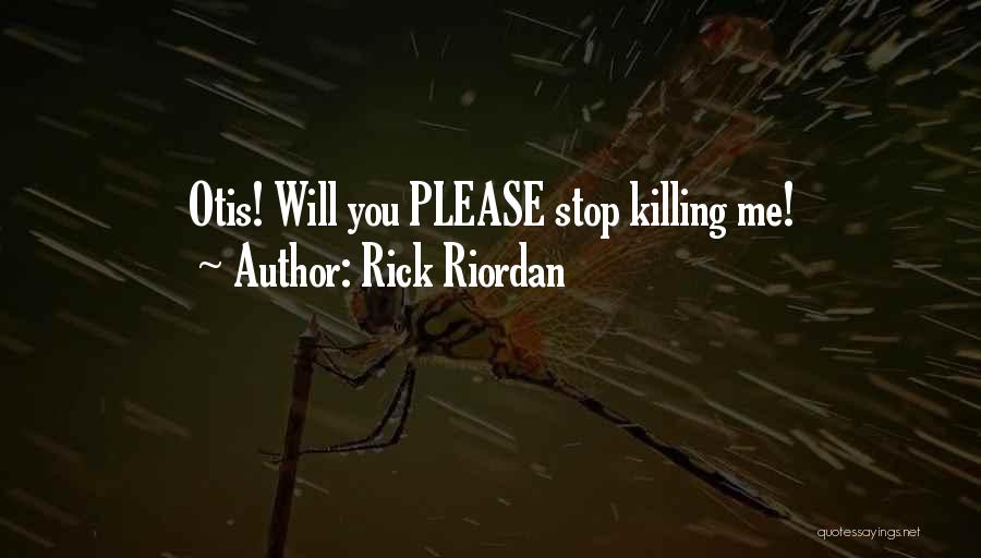 Otis Quotes By Rick Riordan