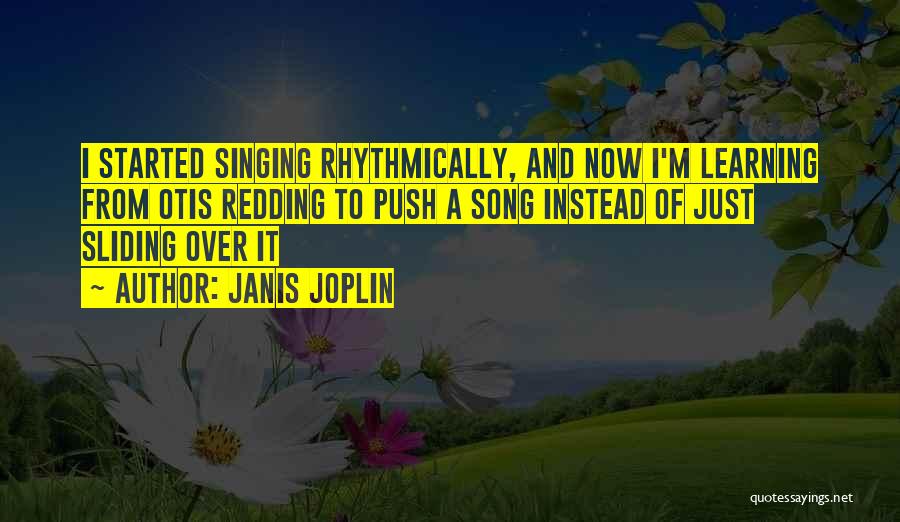 Otis Redding Song Quotes By Janis Joplin