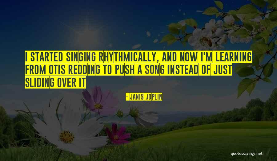 Otis Redding Song Quotes By Janis Joplin