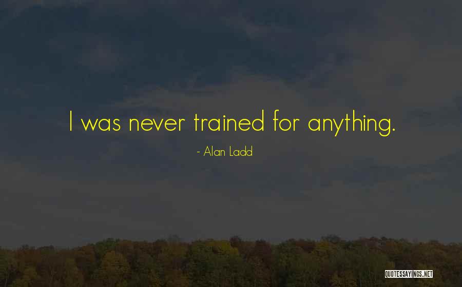 Otkrito Quotes By Alan Ladd Otkrito Quotes By Alan Ladd