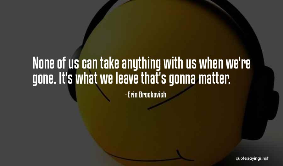 Otopark Oyunu Quotes By Erin Brockovich Otopark Oyunu Quotes By Erin Brockovich