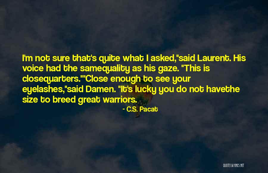 Ottavino Closer Quotes By C.S. Pacat Ottavino Closer Quotes By C.S. Pacat