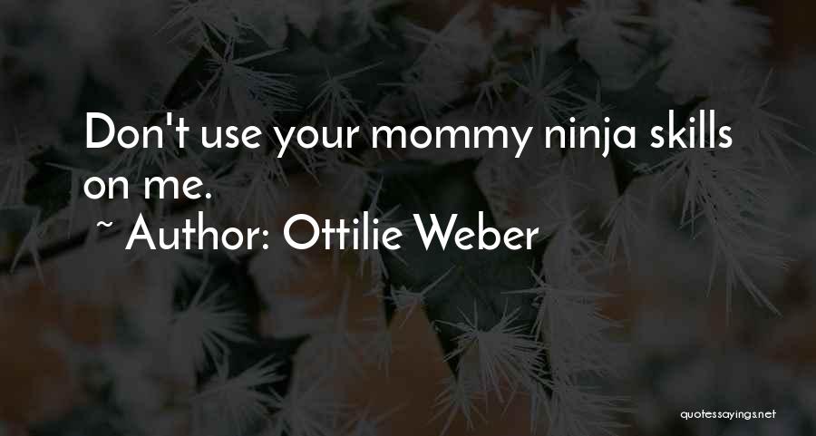 Ottilie Weber Quotes 945370