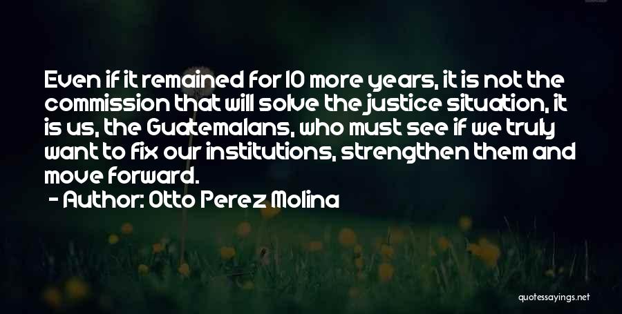 Otto Perez Molina Quotes 259763