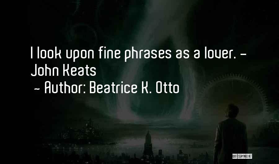 Otto Quotes By Beatrice K. Otto